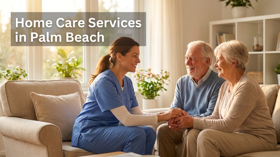 How Home Care Services in Palm Beach County Support Seniors at Home