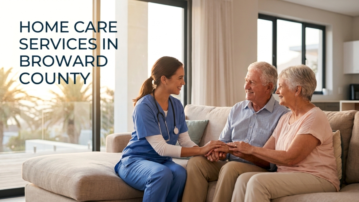 What Families Should Know About Home Care Services in Broward County